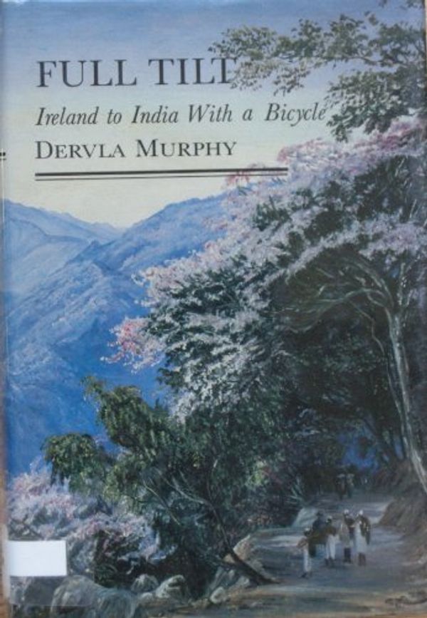 Cover Art for 9780879512361, Full Tilt Ireland to India with a Bicycle by Dervla Murphy