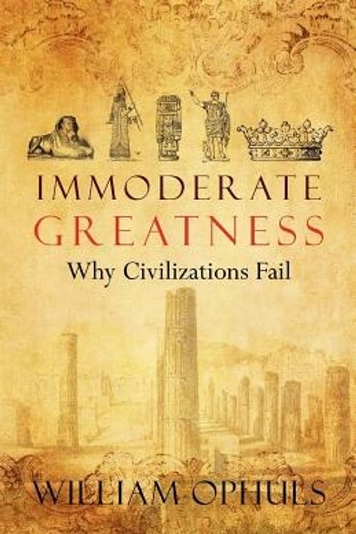 Cover Art for 9781479243143, Immoderate Greatness by William Ophuls
