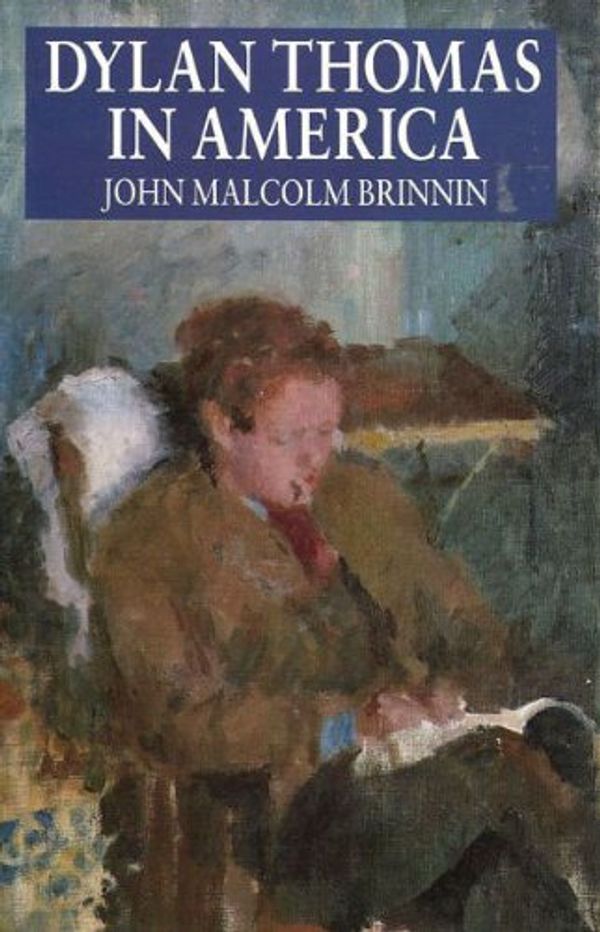 Cover Art for 9780851407401, Dylan Thomas in America by John Malcolm Brinnin