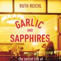 Cover Art for 9780099489979, Garlic And Sapphires by Ruth Reichl