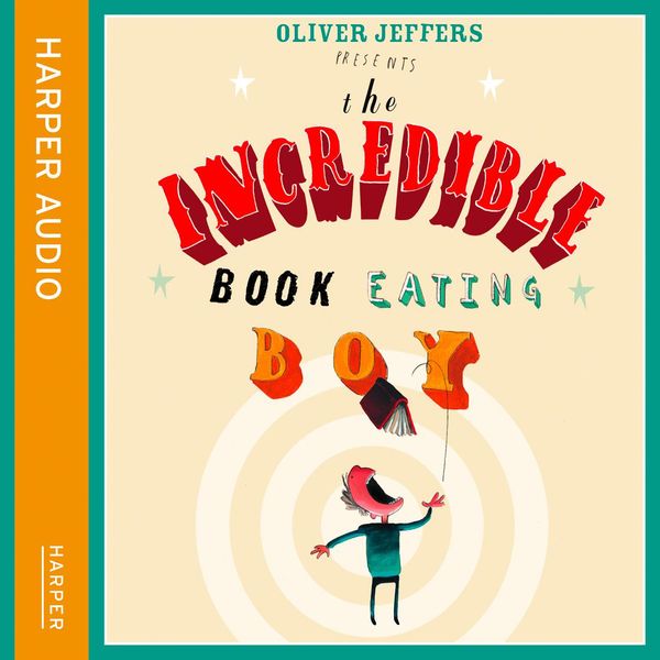 Cover Art for 9780007571260, The Incredible Book Eating Boy by Oliver Jeffers