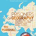 Cover Art for B00Y16BEM2, Prisoners of Geography: Ten Maps That Tell You Everything You Need To Know About Global Politics by Tim Marshall