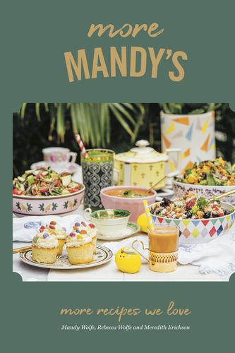 Cover Art for 9780525610496, More Mandy's: More Recipes We Love by Mandy Wolfe, Rebecca Wolfe, Meredith Erickson