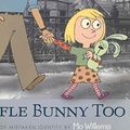 Cover Art for 9780545103558, Knuffle Bunny Too: A Case of Mistaken Identity by Mo Willems