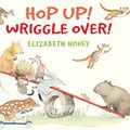 Cover Art for B00YO804AA, Hop Up! Wriggle Over! by Elizabeth Honey