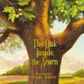Cover Art for 9781418579173, The Oak Inside the Acorn by Max Lucado