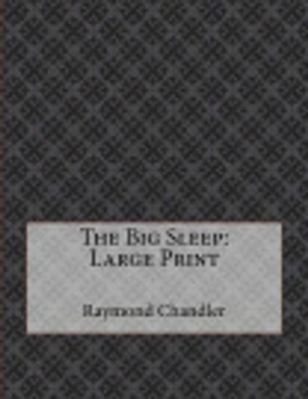 Cover Art for 9781981903757, The Big Sleep: Large Print by Raymond Chandler