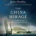 Cover Art for B00U9RFJ64, The China Mirage: The Hidden History of American Disaster in Asia by James Bradley