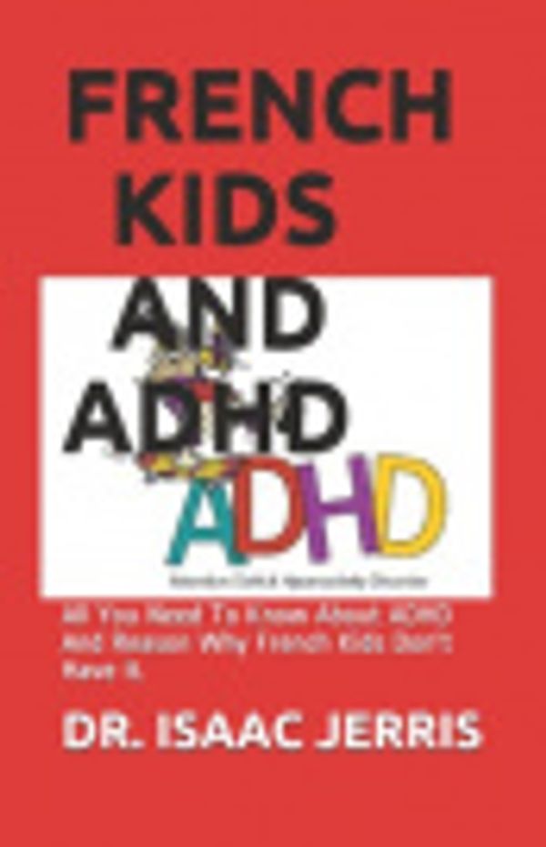 Cover Art for 9798633783100, French Kids and ADHD by Dr Isaac Jerris