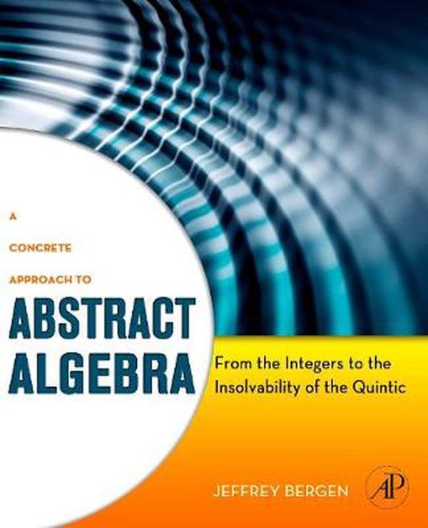Cover Art for 9780123749413, A Concrete Approach to Abstract Algebra by Jeffrey Bergen