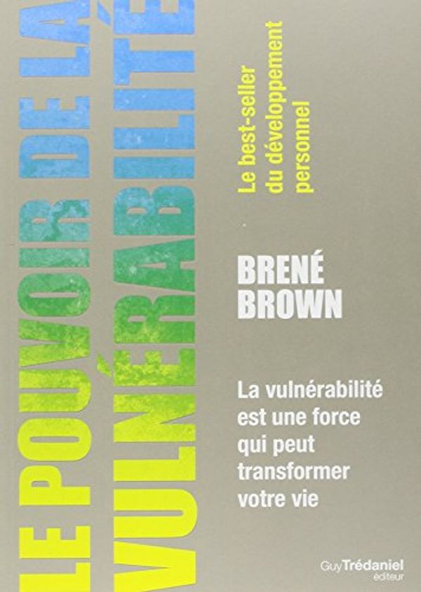 Cover Art for 9782813206862, Le pouvoir de la vulnérabilité : La vulnérabilité est une force qui peut transformer votre vie by Brené Brown