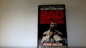 Cover Art for 9780451166555, Heller Peter : Bad Intentions the Mike Tyson Story by Peter Niels Heller