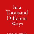 Cover Art for 9780008194970, In a Thousand Different Ways by Cecelia Ahern