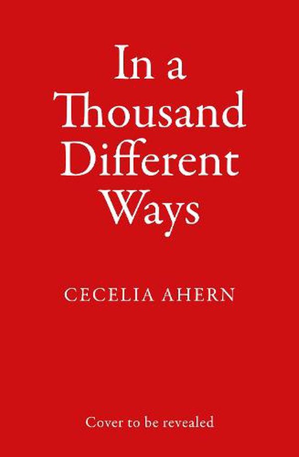 Cover Art for 9780008194970, In a Thousand Different Ways by Cecelia Ahern