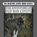 Cover Art for 9781479423705, The Adventures of Old Man Coyote by Thornton W. Burgess