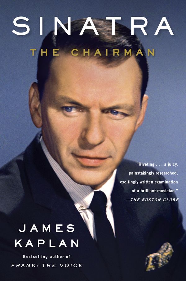 Cover Art for 9780307946935, Sinatra: The Chairman by James Kaplan