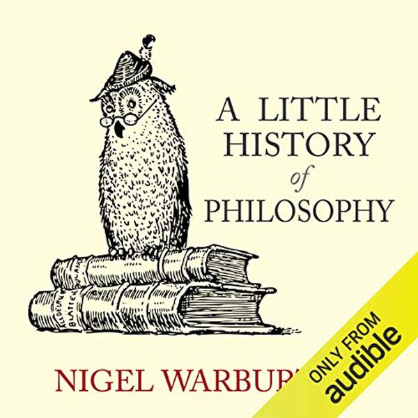 Cover Art for B00R8HHX12, A Little History of Philosophy by Nigel Warburton