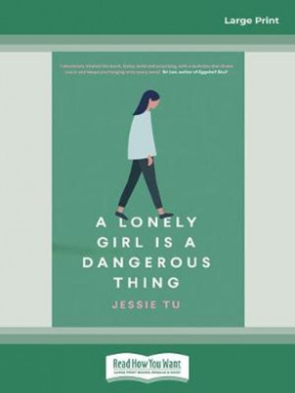 Cover Art for 9780369341143, A Lonely Girl Is a Dangerous Thing by Jessie Tu