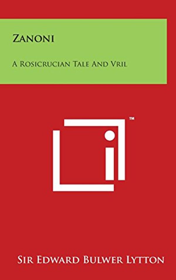 Cover Art for 9781497886315, Zanoni: A Rosicrucian Tale and Vril: The Power of the Coming Race by Sir Edward Bulwer Lytton