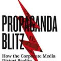 Cover Art for B07HL82JMH, Propaganda Blitz: How the Corporate Media Distort Reality by David Edwards, David Cromwell