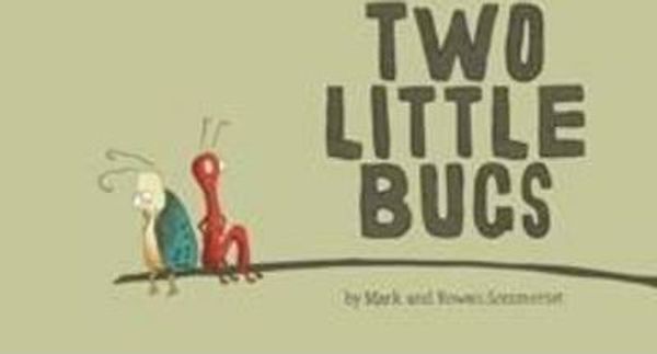 Cover Art for 9780732296599, Two Little Bugs (Hardcover) by Sommerset, Mark and Sommerset, Rowan