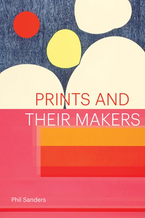 Cover Art for 9781616898182, Prints and Their Makers by Phil Sanders