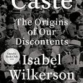 Cover Art for B084FLWDQG, Caste: The Origins of Our Discontents by Isabel Wilkerson