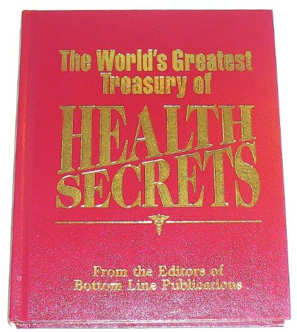 Cover Art for 9780887233647, The World's Greatest Treasury of Health Secrets ( Bottom Line ) by From The editors of bottom line Publicat