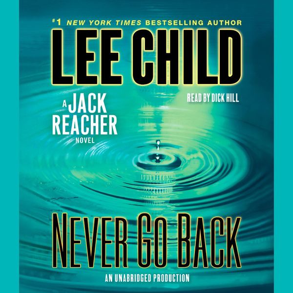 Cover Art for 9780307749673, Never Go Back by Dick Hill, Lee Child