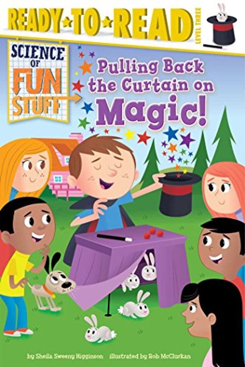 Cover Art for 9781481437011, Pulling Back the Curtain on Magic (Science of Fun Stuff) by Sheila Sweeny Higginson