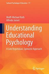 Cover Art for 9783319398679, Understanding Educational Psychology: A Late Vygotskian, Spinozist Approach (Cultural Psychology of Education) by Roth, Wolff-Michael, Jornet, Alfredo