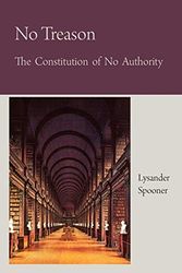Cover Art for 9781891396205, No Treason The Constitution of No Authority by Lysander Spooner