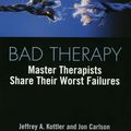 Cover Art for 9781135954048, Bad Therapy by Jeffrey A. Kottler, Jon Carlson