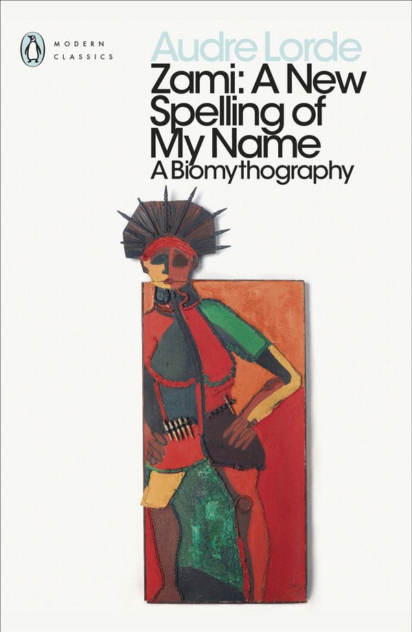 Cover Art for 9780241351086, Zami: A New Spelling of my Name (Penguin Modern Classics) by Audre Lorde