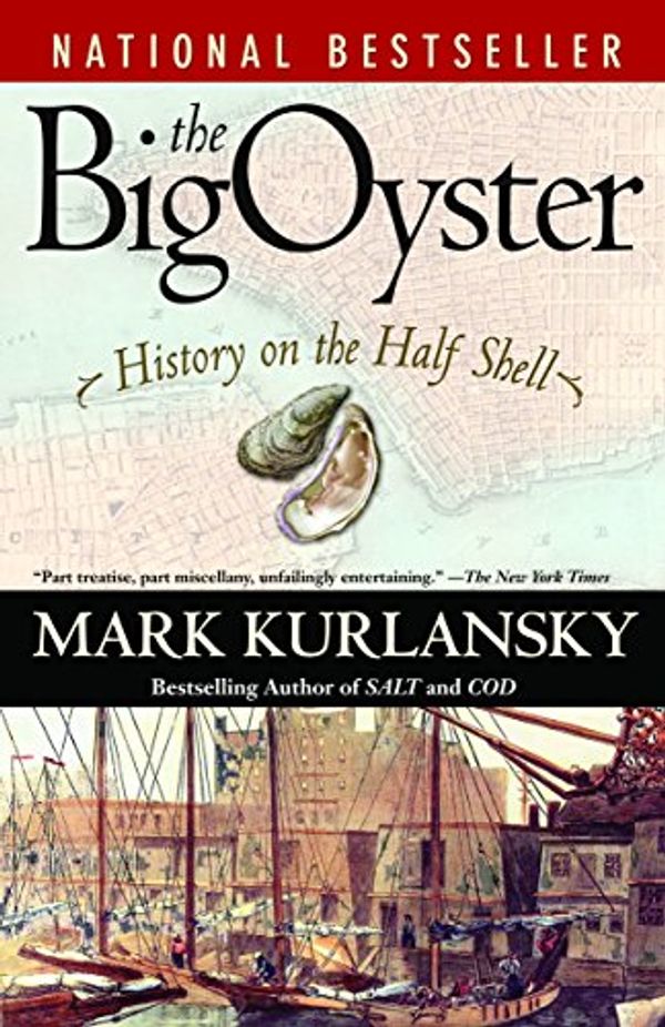Cover Art for 2015345476395, The Big Oyster: History on the Half Shell by Mark Kurlansky