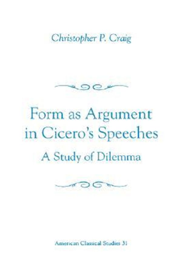 Cover Art for 9781555408794, Form as Argument in Cicero's Speeches by Christopher P. Craig