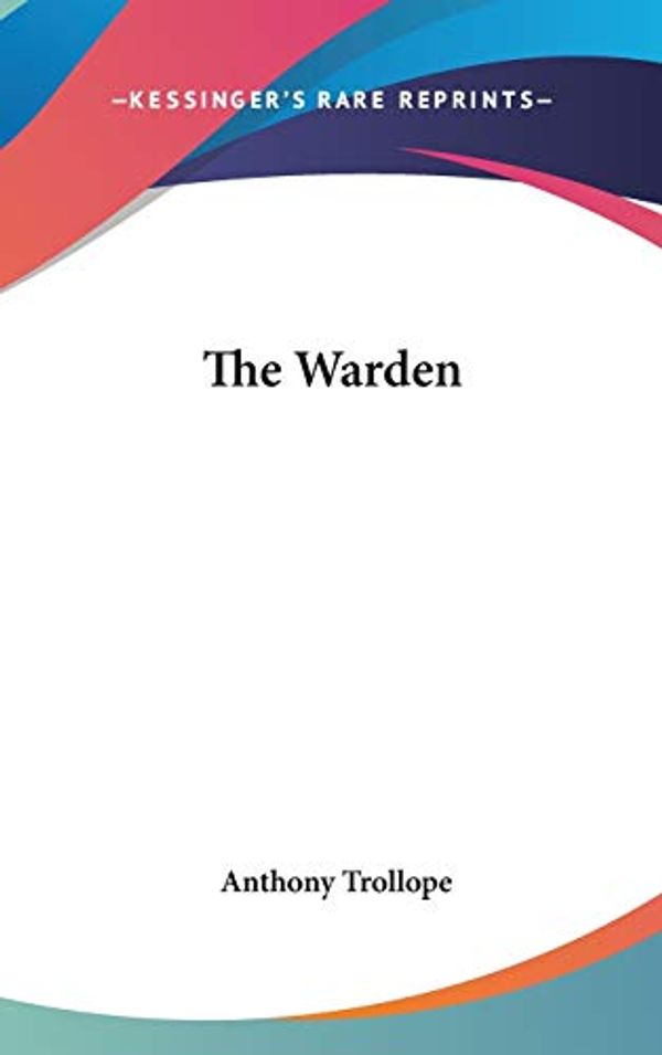 Cover Art for 9780548031384, The Warden by Anthony Trollope