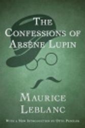 Cover Art for 9781497679771, The Confessions of Ars�ne Lupin by Otto Penzler, Maurice LeBlanc