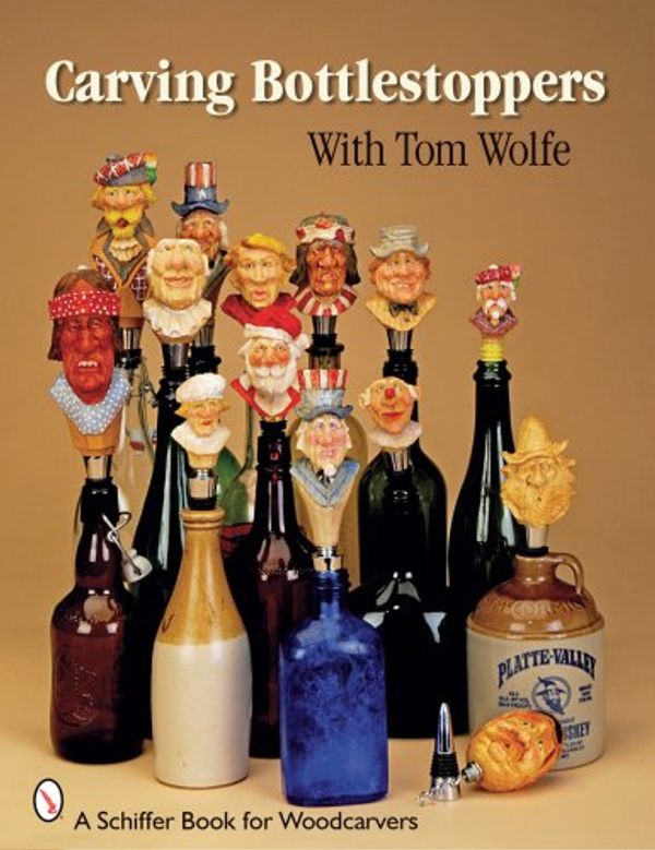 Cover Art for 9780764332227, Carving Bottlestoppers with Tom Wolfe by Tom Wolfe