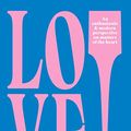 Cover Art for B07H7Y53KT, LOVE!: An Enthusiastic and Modern Perspective on Matters of the Heart by Zoë Foster Blake