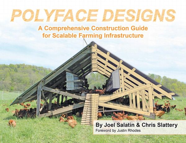 Cover Art for 9781733686617, Polyface Designs: A Comprehensive Construction Guide for Scalable Farming Infrastruture by Joel Salatin, Chris Slattery