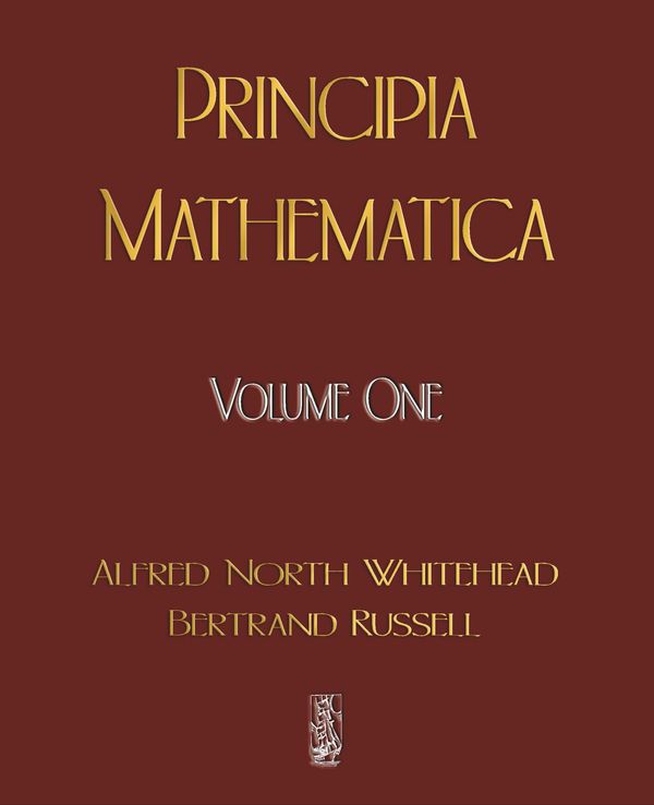 Cover Art for 9781603861823, Principia Mathematica - Volume One by Alfred North Whitehead, Russell Bertrand, Alfred North Whitehead