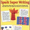 Cover Art for 9780439165181, Scholastic Teaching Strategies, Grades 2-4: Easy Art Activities That Spark Super Writing: Mini-Lessons, Quick How-to's, and Perfect Prompts That Help Kids Learn and Apply the Elements of Great Writing by Dea Paoletta Auray, Barbara Mariconda