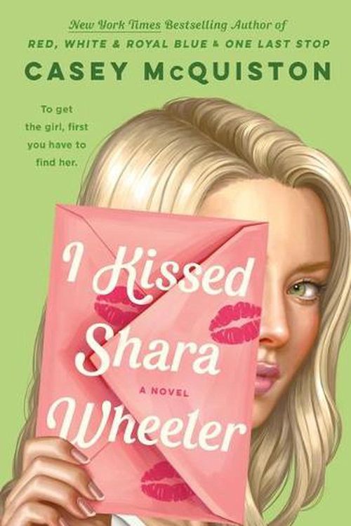 Cover Art for 9781250244451, I Kissed Shara Wheeler by Casey McQuiston