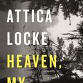 Cover Art for 9781788160827, Heaven, My Home by Attica Locke