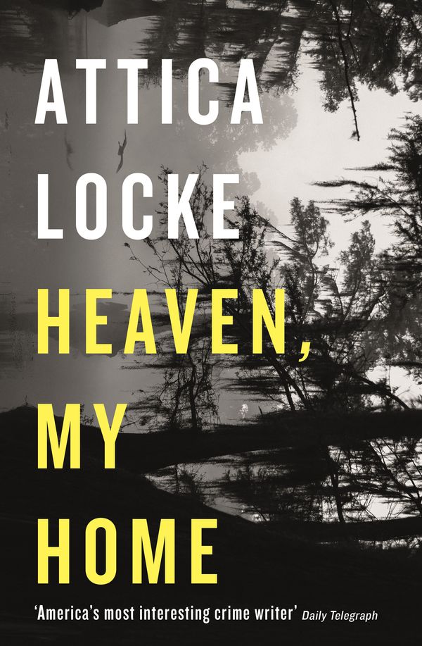 Cover Art for 9781788160827, Heaven, My Home by Attica Locke