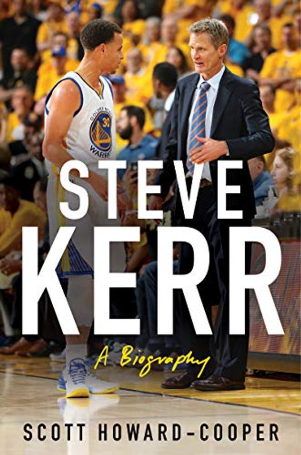 Cover Art for B083G3HGXN, Steve Kerr: A Biography by Howard-Cooper, Scott