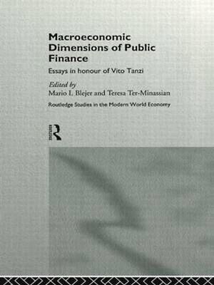 Cover Art for 9780415141116, Macroeconomic Dimensions of Public Finance: Essays in Honour of Vito Tanzi (Routledge Studies in the Modern World Economy) by Mario Blejer, Teresa Ter-Minassian
