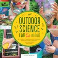 Cover Art for 9781631591150, Outdoor Science Lab for Kids by Liz Lee Heinecke