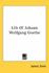 Cover Art for 9780548099216, Life of Johann Wolfgang Goethe by James Sime